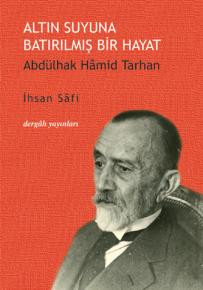 Altın Suyuna Batırılmış Bir Hayat: Abdülhak Hamid Tarhan